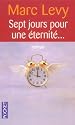 Sept jours pour une &eacute;ternit&eacute;...