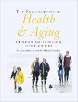 The Encyclopedia of Health & Aging: The Complete Guide to Well-being in Your Later Years