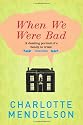When We Were Bad: A Novel