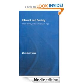 Internet and Society: Social Theory in the Information Age (Routledge Research in Information Technology and Society)