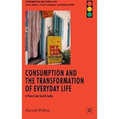 Consumption and the Transformation of Everyday Life: A View from South India (Consumption and Public Life)