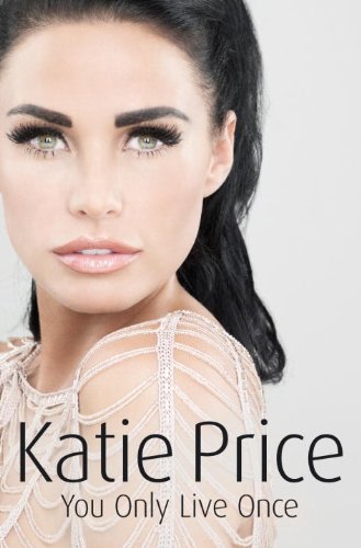 You Only Live Once By Katie Price