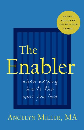 The Enabler: When Helping Hurts the Ones You Love The Enabler: When Helping Hurts the Ones You Love
