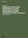 Griechisch-Deutsches Woerterbuch Zu Den Schriften Des Neuen Testaments Und Der Uebrigen Urchristlichen Literatur (3110106477) by Bauer, Walter