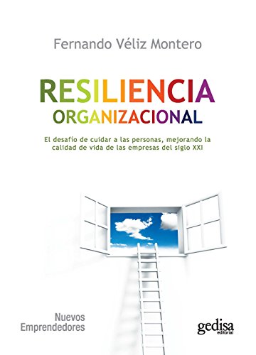 Resiliencia organizacional: El desafío de cuidar a las personas, mejorando la calidad de vida para las empresas (Nuevos Emprendedores) (Spanish Edition)