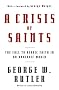 A Crisis of Saints: The Call to Heroic Faith in an Unheroic World