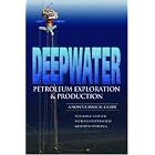Deepwater Petroleum Exploration and Production: A Nontechnical Guide by William L. Leffler, Richard Pattarozzi, and Gordon Sterling