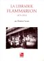 La Librairie Flammarion: 1875-1914 (Collection "L'Edition contemporaine") (French Edition)