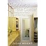 Clear Away the Clutter: Getting Rid of Excess Stuff That Clogs Your Life