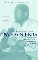 Struggle For Meaning: Reflections on Philosophy, Culture, and Democracy in Africa (Ohio RIS Africa Series)