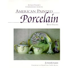 Antique Trader's Comprehensive Guide to American Painted Porcelain with Values by Dorothy Kamm