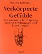 Verk�rperte Gef�hle. Der anatomische Ursprung unserer Erfahrungen und Einstellungen