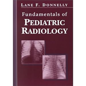 Fundamentals of Pediatric Radiology by Lane F. Donnelly MD