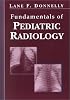 Fundamentals of Pediatric Radiology
