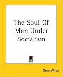 The Soul Of Man Under Socialism