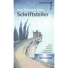 Schriftsteller - Vom Schreiben leben: Beruf � Chancen � Honorare: Beruf, Chancen, Honorare, erfolgreiches Ver�ffentlichen