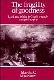 The Fragility of Goodness: Luck and Ethics in Greek Tragedy and Philosophy Martha Craven Nussbaum