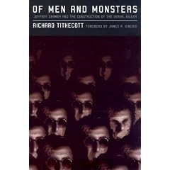 Of Men and Monsters: Jeffrey Dahmer and the Construction of the Serial Killer