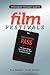 The Complete Filmmaker's Guide to Film Festivals: Your All Access Pass to launching your film on the festival circuit
