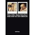 Der Tod ist ein Irrtum: Portraits - Texte - Autographen
