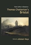Review Redcliffe Press Ltd  / From Gothic to Romantic: Thomas Chatterton's Bristol