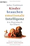 Kinder brauchen emotionale Intelligenz: Ein Praxisbuch f�r Eltern - John M. Gottman