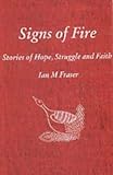 Signs of Fire: Stories of Hope, Struggle and Faith