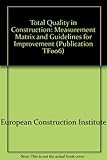 Total quality in construction : measurement matrix and guidelines for improvement