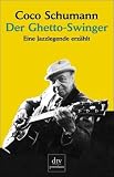 Der Ghetto-Swinger: Eine Jazzlegende erz&auml;hlt - Coco Schumann
