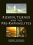 Ruskin, Turner, and the Pre-Raphaelites
