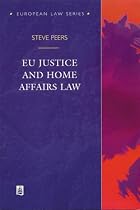 EU Justice and Home Affairs Law (European Law Series)