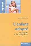 L'enfant adopt� : Comprendre la blessure primitive