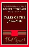 Tales of the Jazz Age (The Cambridge Edition of the Works of F. Scott Fitzgerald)