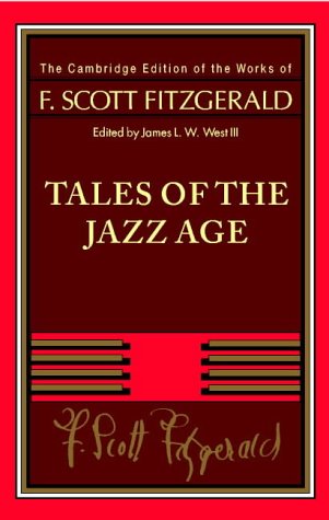 F. Scott Fitzgerald: Tales of the Jazz Age (The Cambridge Edition of the Works of F. Scott Fitzgerald)