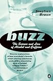 Buzz: The Science and Lore of Alcohol and Caffeine