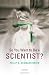 So You Want to be a Scientist?