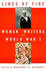 Lines of Fire: Women Writers of World War I