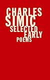  : Charles Simic: Selected Early Poems