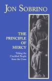 The Principle of Mercy: Taking the Crucified People from the Cross