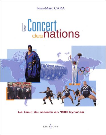 Le concert des nations : Le tour du monde en 198 hymnes