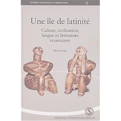 Une �le de latinit� : Culture, civilisation, langue et litt�rature roumaines