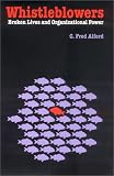 Whistleblowers: Broken Lives and Organizational Power C. Fred Alford