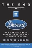 The End of Detroit: How the Big Three Lost Their Grip on the American Car Market