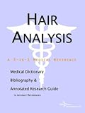 Hair Analysis - A Medical Dictionary, Bibliography, and Annotated Research Guide to Internet References