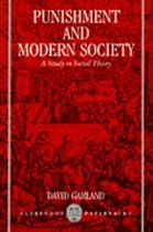 Punishment and Modern Society: A Study in Social Theory (Clarendon Paperbacks)