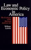 Law and Economic Policy in America: The Evolution of the Sherman Antitrust Act