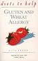 Gluten Wheat Allergy: Diets to Help: Suitable for Those with Coeliac Disease