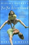 Divine Secrets of the Ya-Ya Sisterhood: A Novel