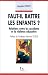 Faut-il battre les enfants ?