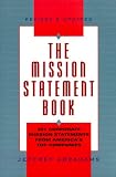 The Mission Statement Book: 301 Corporate Mission Statements from Americas Top Companies
